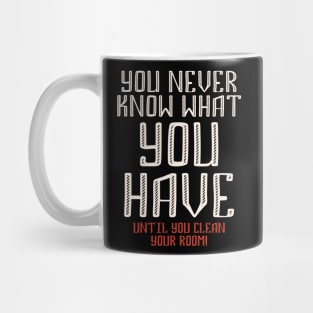 You never know what you have - funny quote Mug